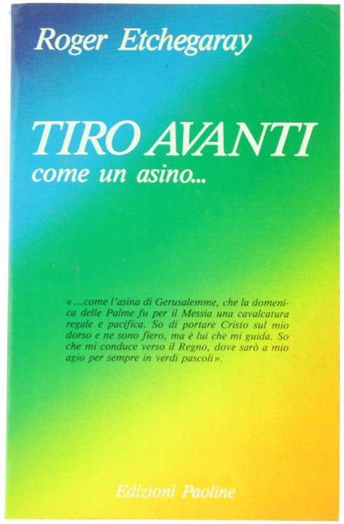 TIRO AVANTI COME UN ASINO. 