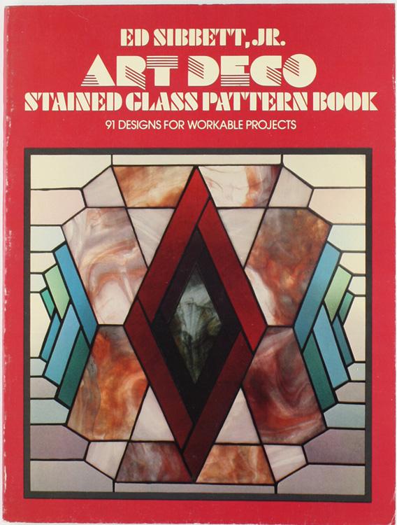 ART DECO STAINED GLASS PATTERN BOOK. 91 Designs for Workable Projects.: - Sibbett Ed jr.