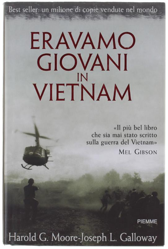 ERAVAMO GIOVANI IN VIETNAM.: - Moore Harold G., Galloway Joseph L.