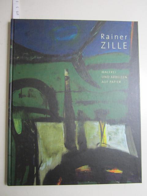 Rainer Zille: Malerei und Arbeiten auf Papier