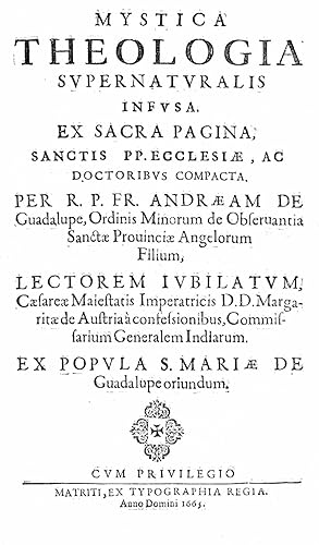 MYSTICA THEOLOGIA SUPER NATURALIS INFUSA: ex sacra pagina, sanctis PP. Ecclesiae, ac doctoribus c...