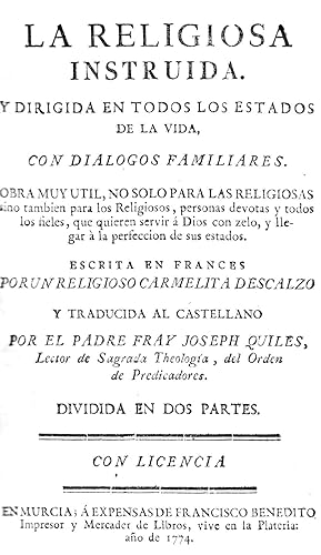 LA RELIGIOSA INSTRUIDA y dirigida en todos los Estados de la Vida, con diálogos familiares. Obra ...