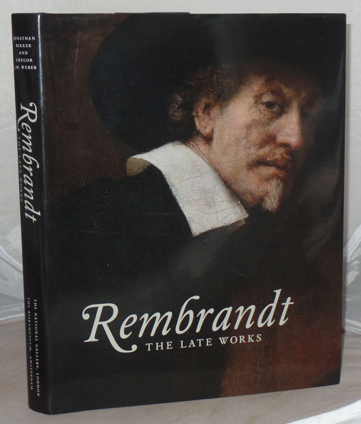Rembrandt: The Late Works - Bikker, Jonathan ; Weber, Gregor J. M.