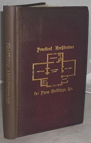 Practical Architecture as Applied to Farm Buildings of Every Description (Cow, Cattle and Calf Ho...