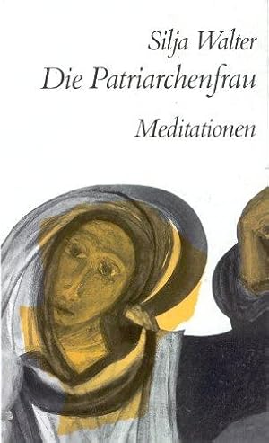 Die Patriarchenfrau : 3 Meditationen.