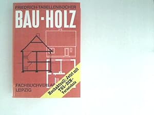 Bau - Holz. [erarb. von einem Autorenkollektiv bestehend aus Erdmann Stiebeler (Federführender) ....