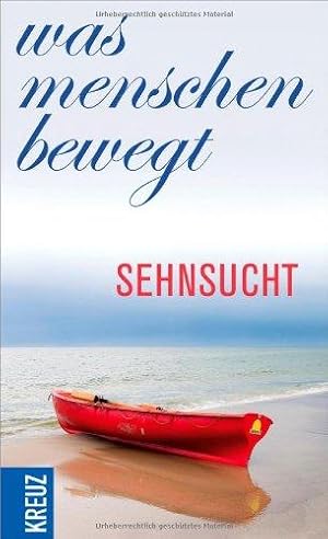 Was Menschen bewegt - Sehnsucht