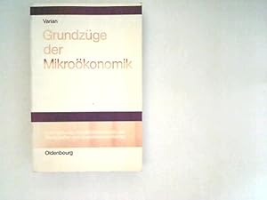 Grundzüge der Mikroökonomik. von. Aus d. Amerikan. von Reiner Buchegger, Internationale Standardl...