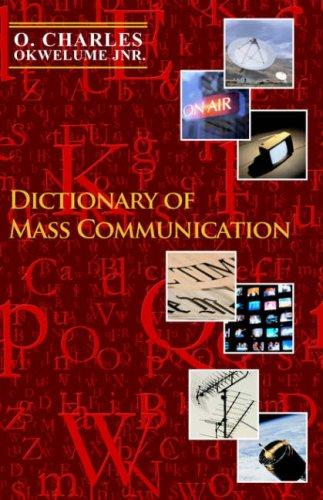 Dictionary of Mass Communication - Okwelume, O Charles