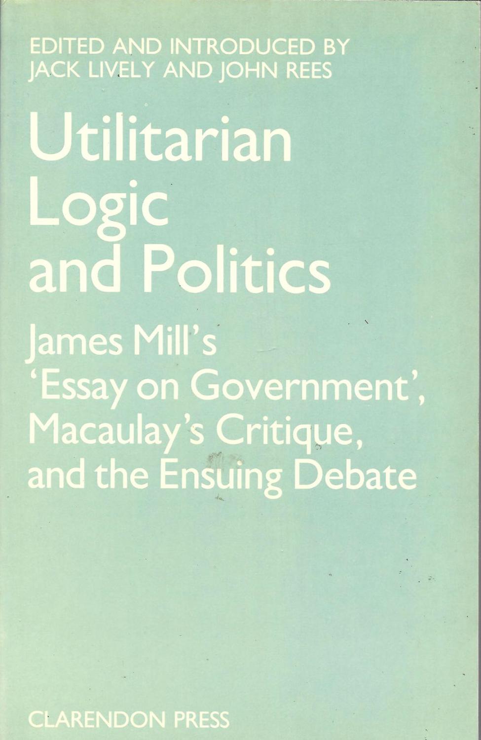 Buy Essay Papers Utilitarian Logic And Politics James Mills Essay On Government History Of English Essay also Macbeth Essay Thesis Utilitarian Logic And Politics James Mills Essay On Government How To Write A Business Essay
