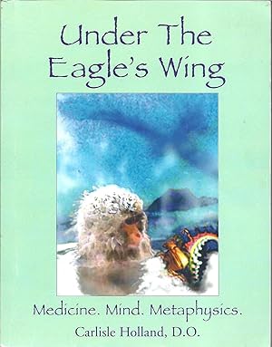 Under the Eagle's Wing Medicine Mind Metaphysics