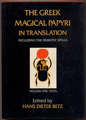 Greek Magical Papyri in Translation: Including the Demotic Spells