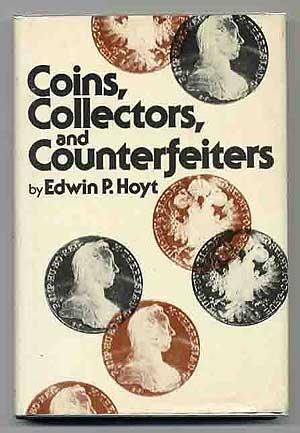 Coins, Collectors, and Counterfeiters - HOYT, Edwin P.