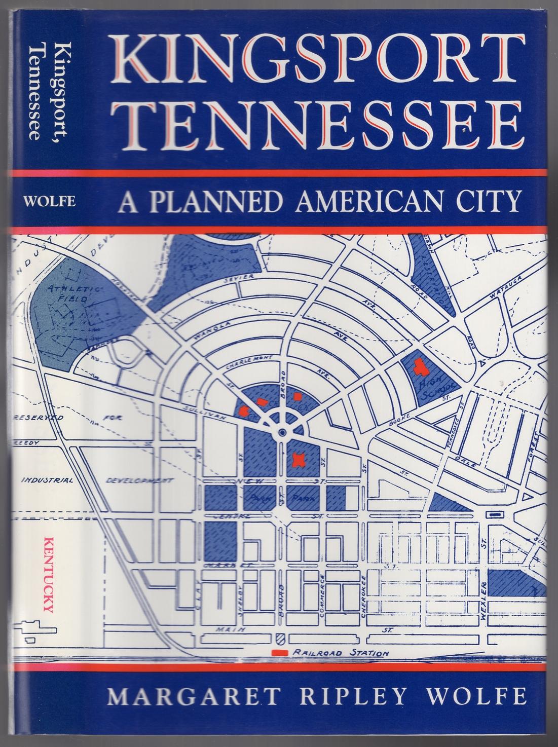 Kingsport, Tennessee: A Planned American City - WOLFE, Margaret Ripley