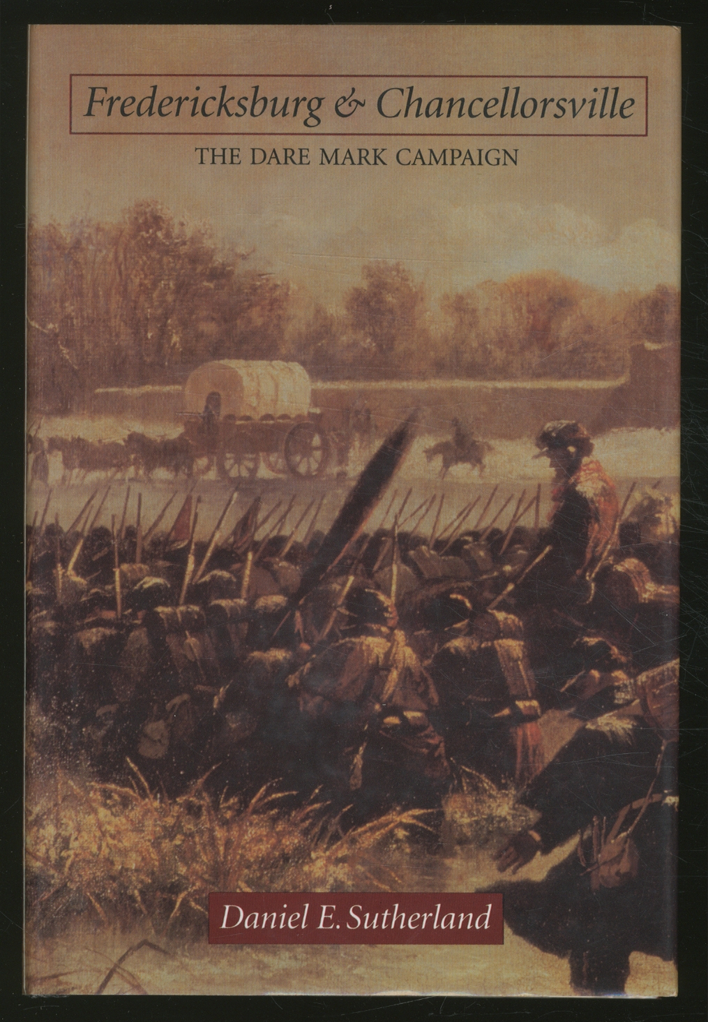 Fredericksbsurg and Chancellorsville: The Dare Mark Campaign