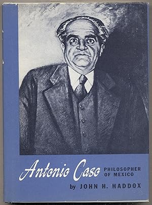 Antonio Caso: Philosopher of Mexico