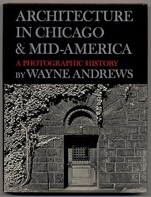 Architecture in Chicago & Mid-America: A Photographic History