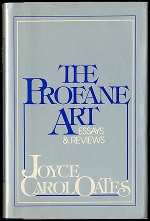 The Profane Art: Essays & Reviews