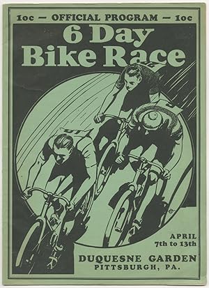 Official Program: 6 Day Bike Race. April 7th to 13th. Duquesne Garden, Pittsburgh, Pa.