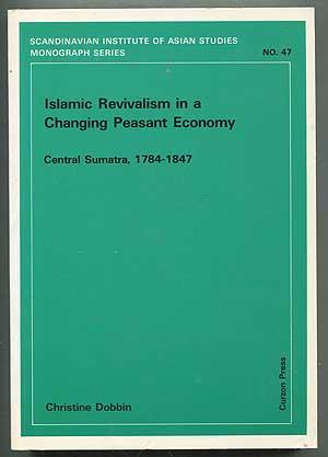 Islamic Revivalism in a Changing Peasant Economy: Central Sumatra, 1784-1847: Scandinavian Instit...
