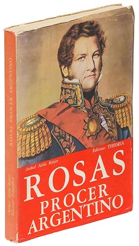 Vida Del Procer Argentino Brigadier General Don Juan Manuel De Rosas