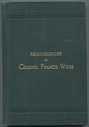 Reminiscences of Chevalier Karl De Unter-Schill Later Known as Colonel Francis Weiss