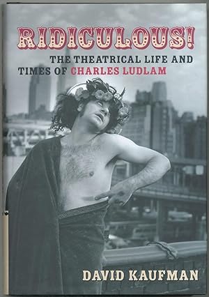 Ridiculous! The Theatrical Life and Times of Charles Ludlam