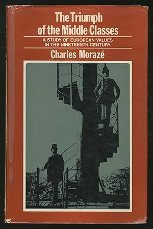 The Triumph of the Middle Classes: A Study of European Values in the Nineteenth Century