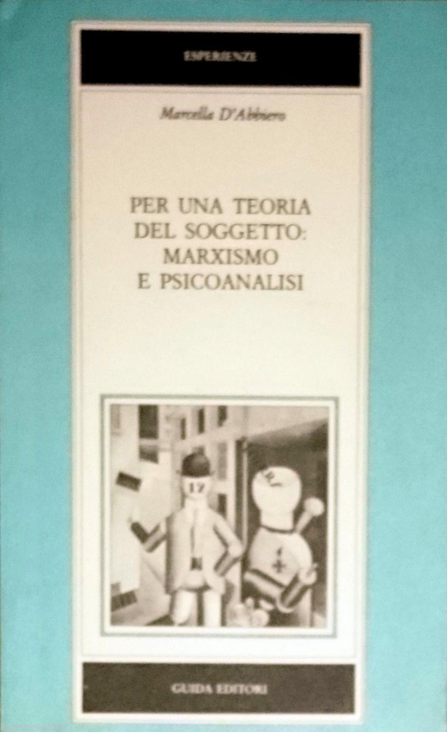 PER UNA TEORIA DEL SOGGETTO MARXISMO E PSICOANALISI - MARCELLA D'ABBIERO