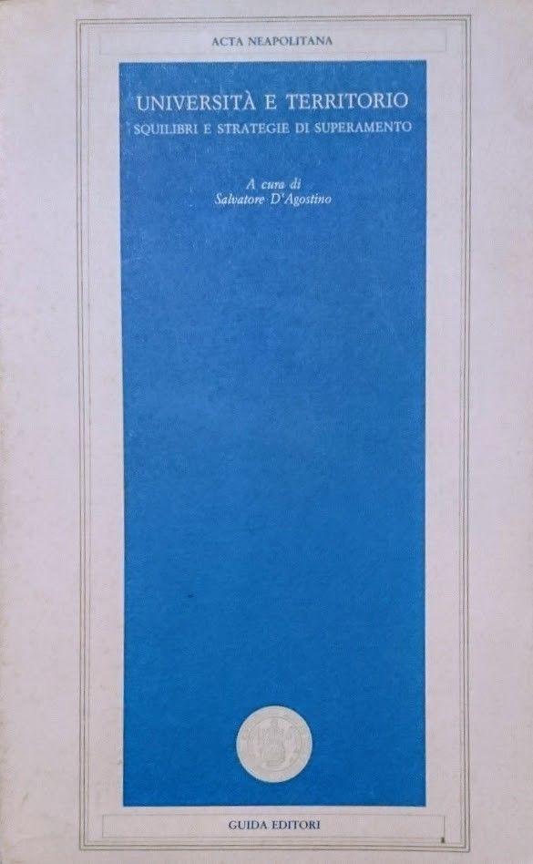UNIVERSITà E TERRITORIO SQUILIBRI E STRATEGIE DI SUPERAMENTO - SALVATORE D'AGOSTINO A CURA DI