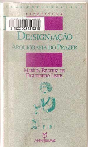 De(sign)ação: Arquigrafia Do Prazer; Selo Universidade Literatura - Leite, Maríla Beatriz de Figueiredo