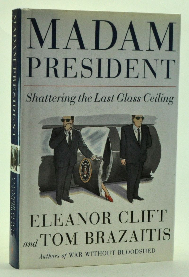 Madam President Shattering The Last Glass Ceiling By Clift