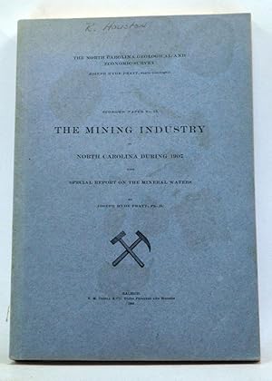 The Mining Industry in North Carolina during 1907 with Special Report on the Mineral Waters