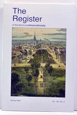 The Register of the Kentucky Historical Society, Volume 106, Number 2 (Spring 2008)