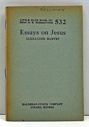 Essays on Jesus (Little Blue Book Number 532)