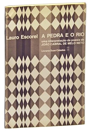 A Pedra e o Rio: Uma interpretação da poesia de João Cabral de Melo Neto