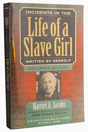 Incidents in the Life of a Slave Girl, Written by Herself, Enlarged Edition, Now with "A True Tal...