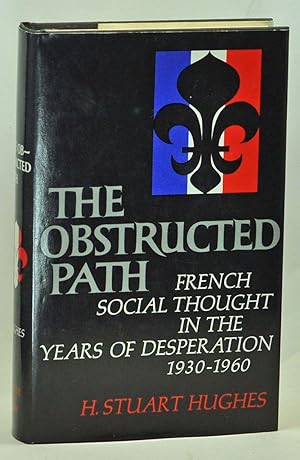 The Obstructed Path: French Social Thought in the Years of Desperation 1930-1960