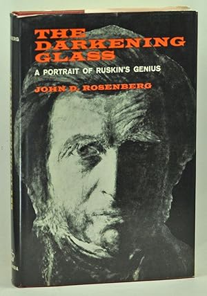 The Darkening Glass: A Portrait of Ruskin's Genius