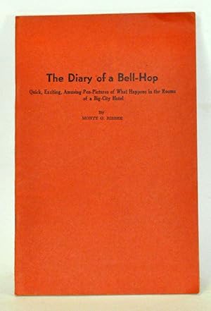 The Diary of a Bell-Hop: Quick, Exciting, Amusing Pen-Pictures of What Happens in the Rooms of a ...