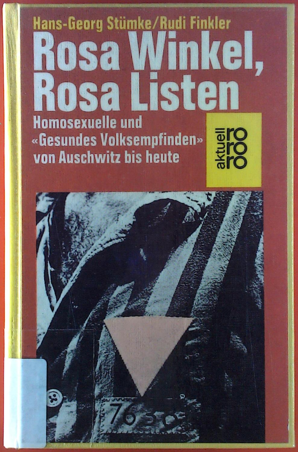 Rosa Winkel, Rosa Listen. Homosexuelle und Gesundes Volksempfinden von Auschwitz bis heute