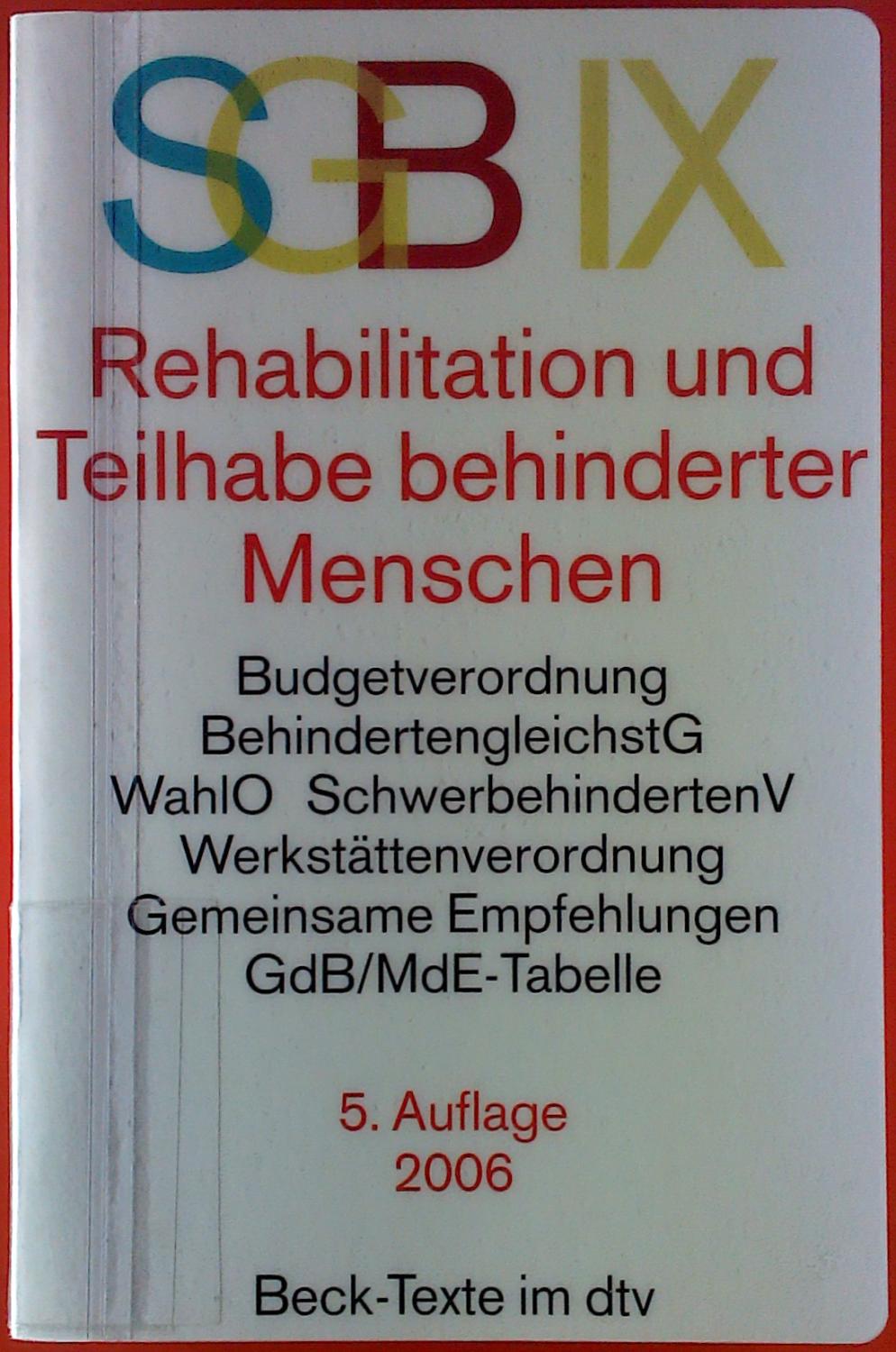 SGB IX, Rehabilitation und Teilhabe behinderter Menschen. Budgetverordnung / BehindertengleichstG / WahlO / SchwerbehindertenV / Werkstättenverordnung /Gemeinsame Empfehlungen / GdB/BdE-Tabelle - Harry Fuchs