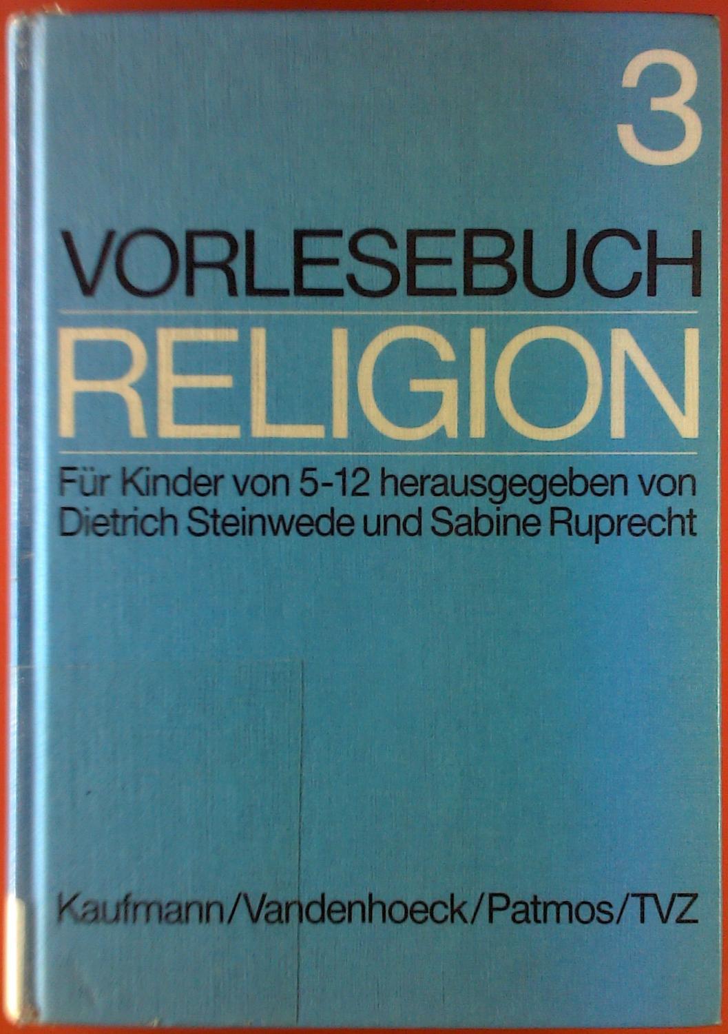 Vorlesebuch Religion, Band 3. Für Kinder von 5 - 12. - Dietrich Steinwede, Sabine Ruprecht