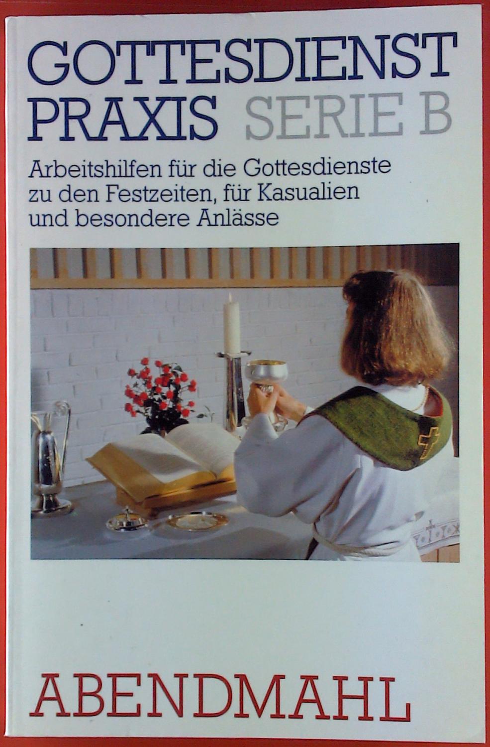 GottesdienstPraxis; Teil: Ser. B,, Arbeitshilfen für die Gestaltung von Gottesdiensten zu Kasualien, Feiertagen, besonderen Anlässen und Arbeitsbücher für die Gemeindepraxis. [Broschiert] Eulenberger Klaus (Verfasser eines Vorworts) und Erhard (Herausgeber) Domay