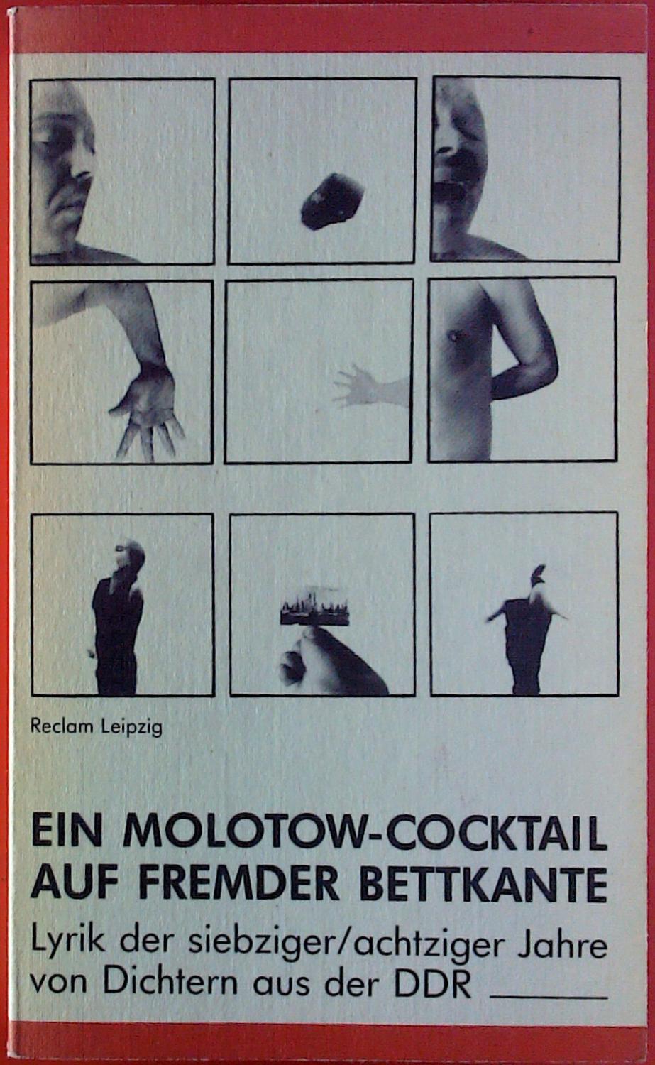 Ein Molotow-Cocktail auf fremder Bettkante. Lyrik der siebziger/achtziger Jahre von Dichtern aus der DDR