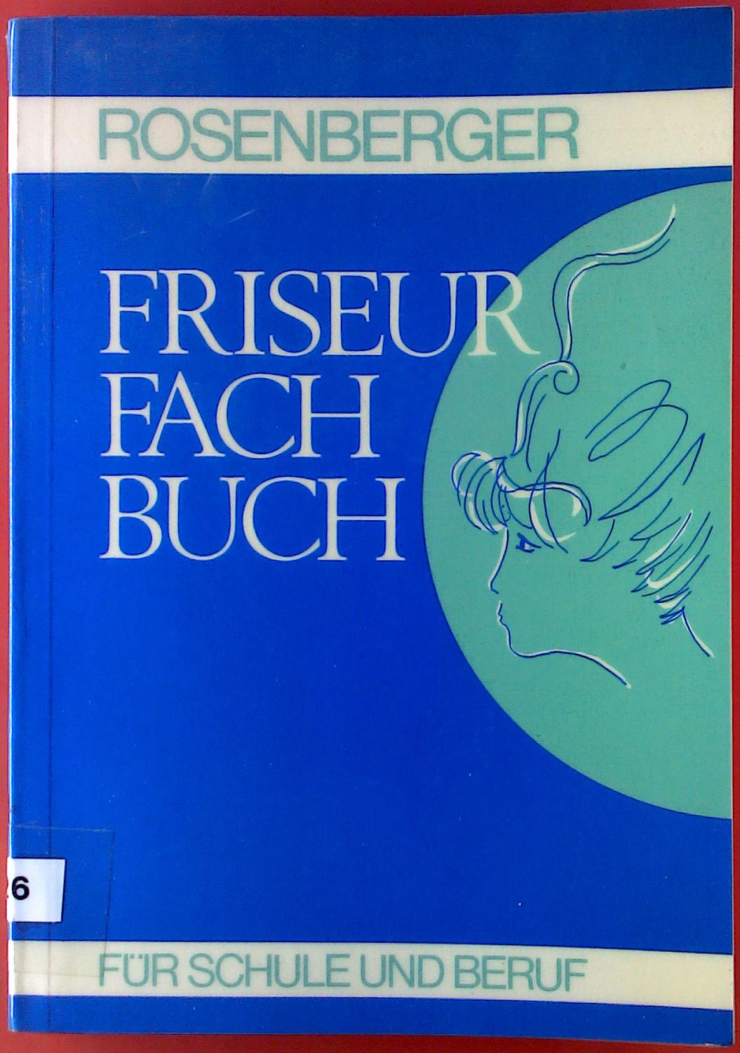 Das Friseur-Fachbuch für Schule und Beruf. 39. bis 41. Auflage - H. Rosenberger