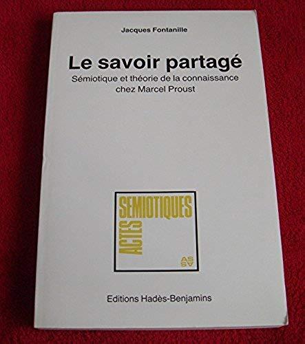 Le savoir partagé: Sémiotique et théorie de la connaissance chez Marcel Proust Fontanille, Jacques