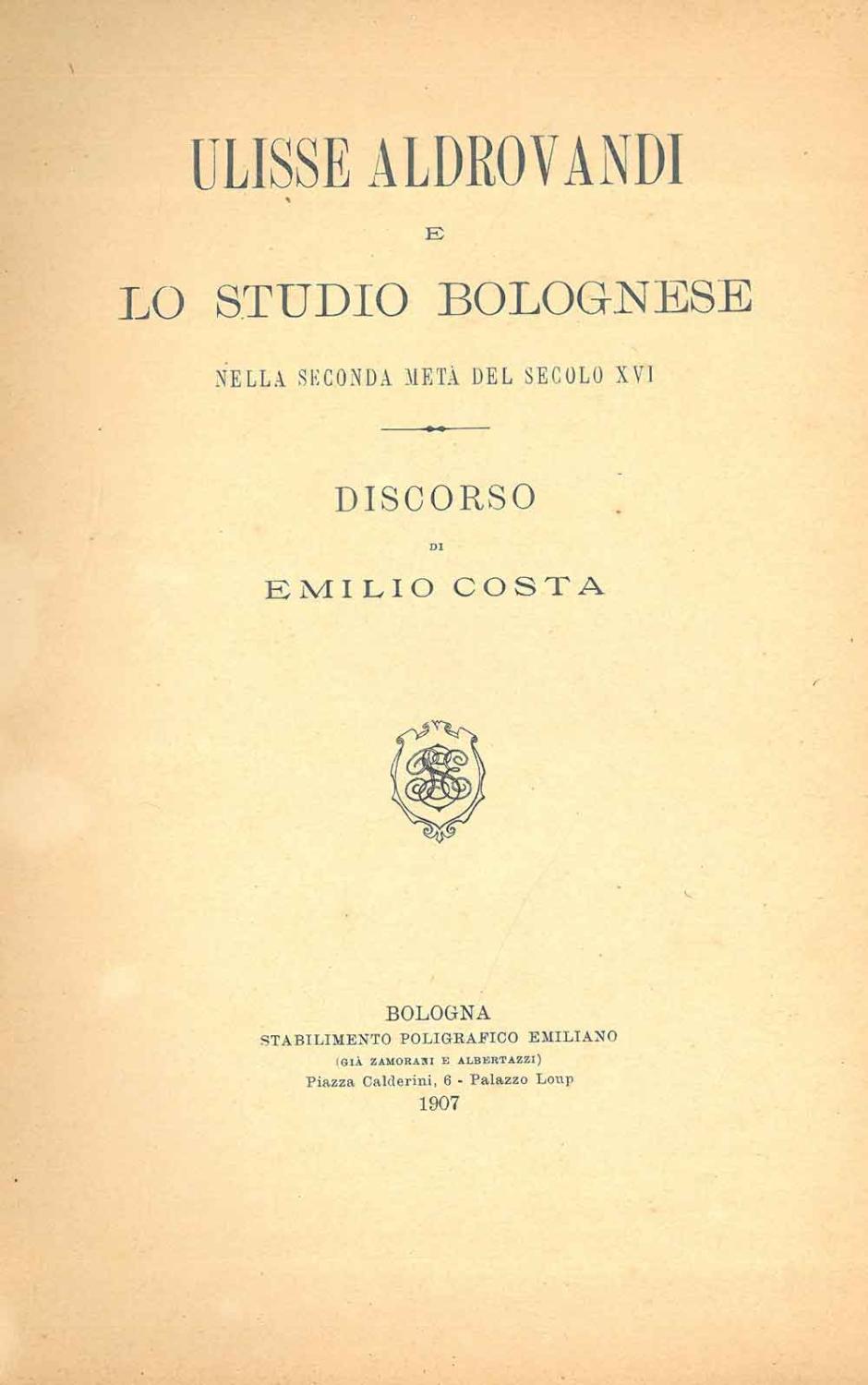 Ulisse Aldrovandi e lo studio bolognese nella seconda metà del secolo XVI - Costa Emilio