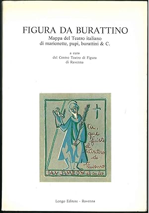 Figura da burattino. Mappa del teatro italiano di marionette, pupi, burattini & C