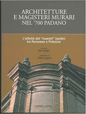 Architetture e magisteri murari nel settecento padano. L'attività dei "maestri" Santini tra Ferra...